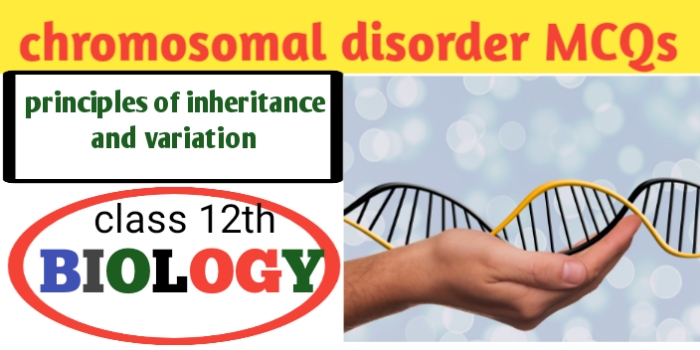 chromosomal disorders MCQs with answers for neet-CBSE-JAC exams